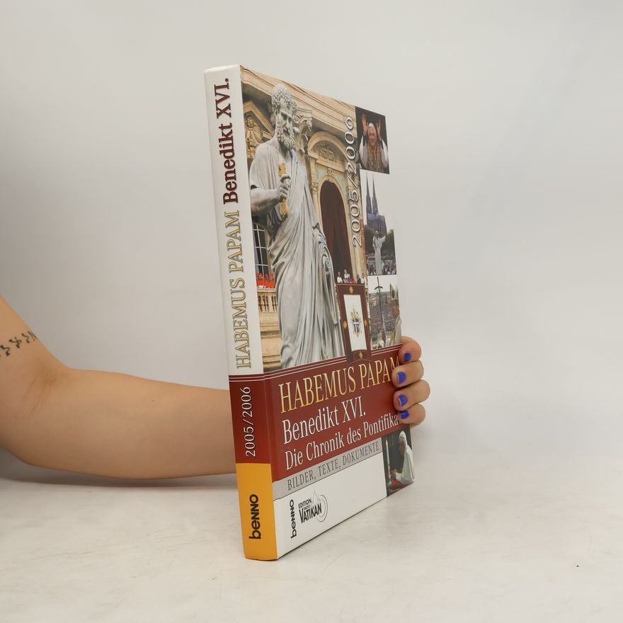 Autorenkollektiv Habemus Papam. Benedikt XVI. Die Chronik des Pontifikats