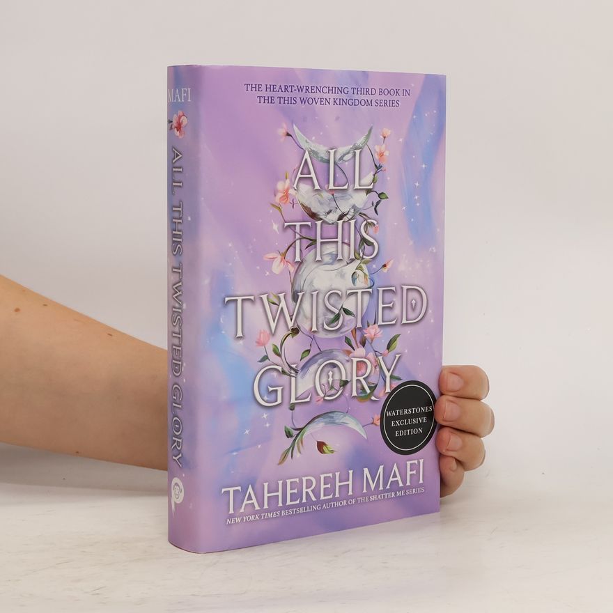 Tahereh Mafi The This Woven Kingdom Series - 3: All This Twisted Glory - Waterstones Exclusive Edition
