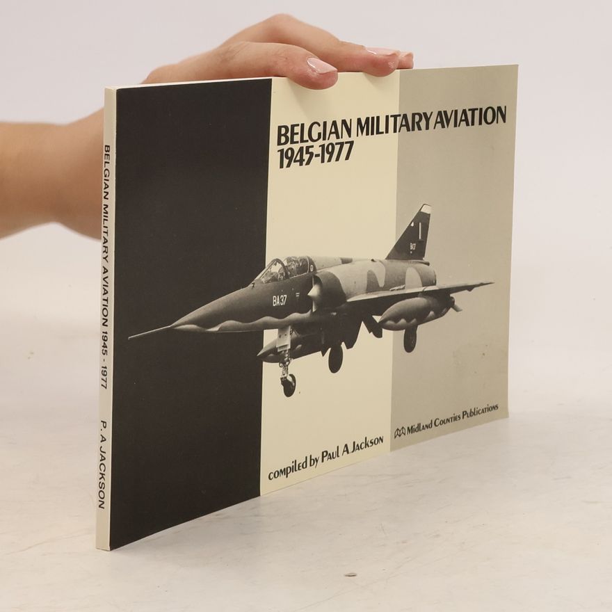 Paul A. Jackson Belgian Military Aviation, 1945-1977