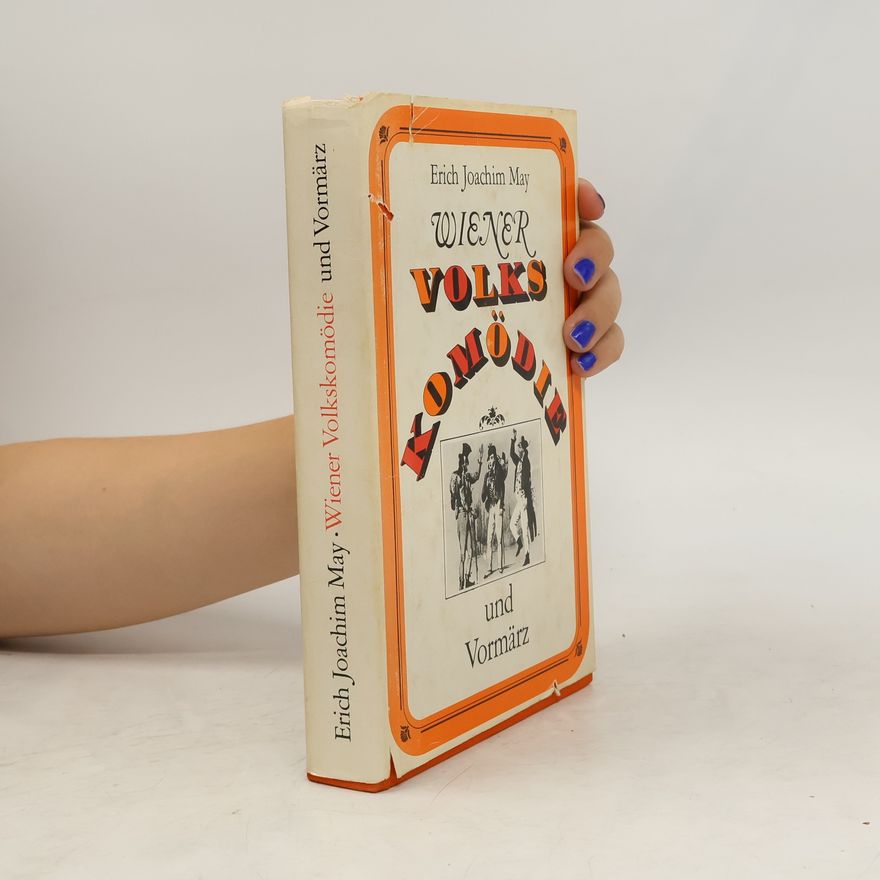 Erich Joachim May Wiener Volkskomödie und Vormärz