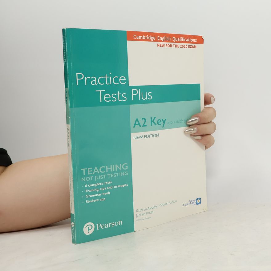 Kathryn Alevizos Practice Tests Plus A2 Key Cambridge Exams 2020 (Also for Schools). Student´s Book without key