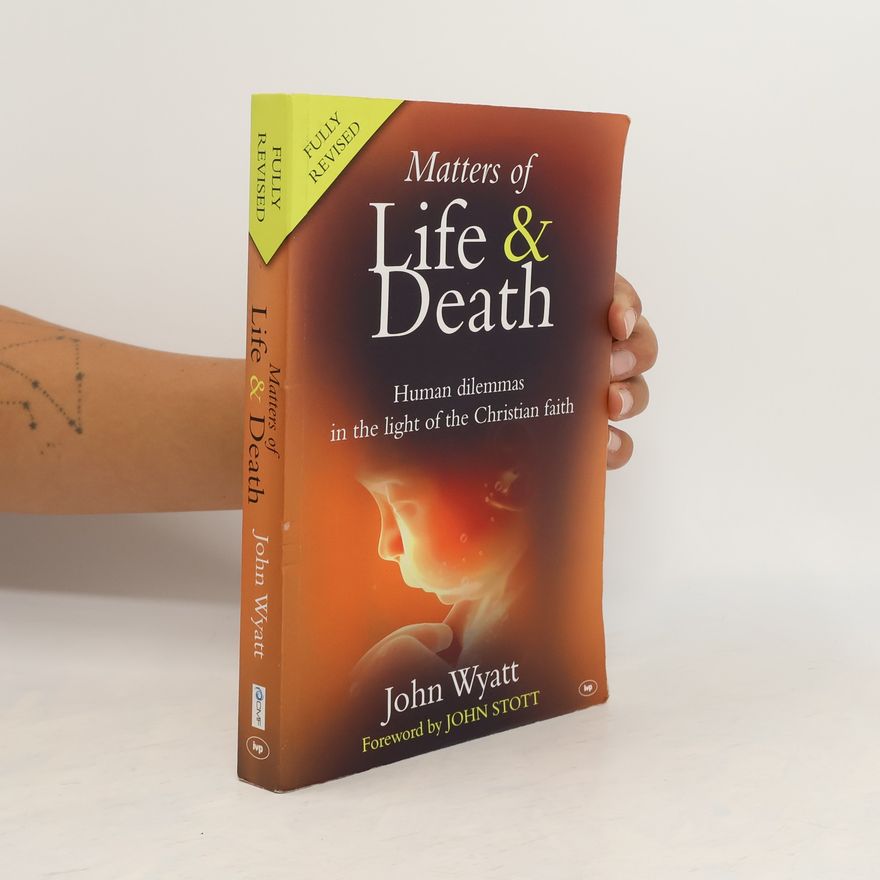 John Wyatt Matters of Life and Death