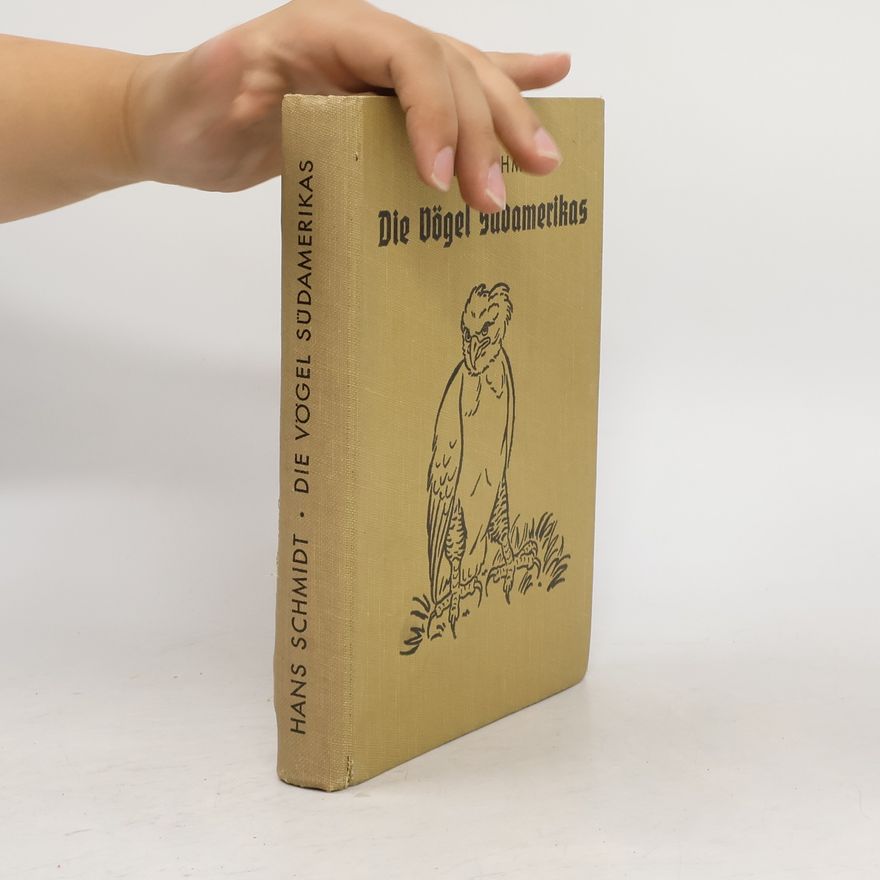 Hans Schmidt Die Vogel Südamerikas