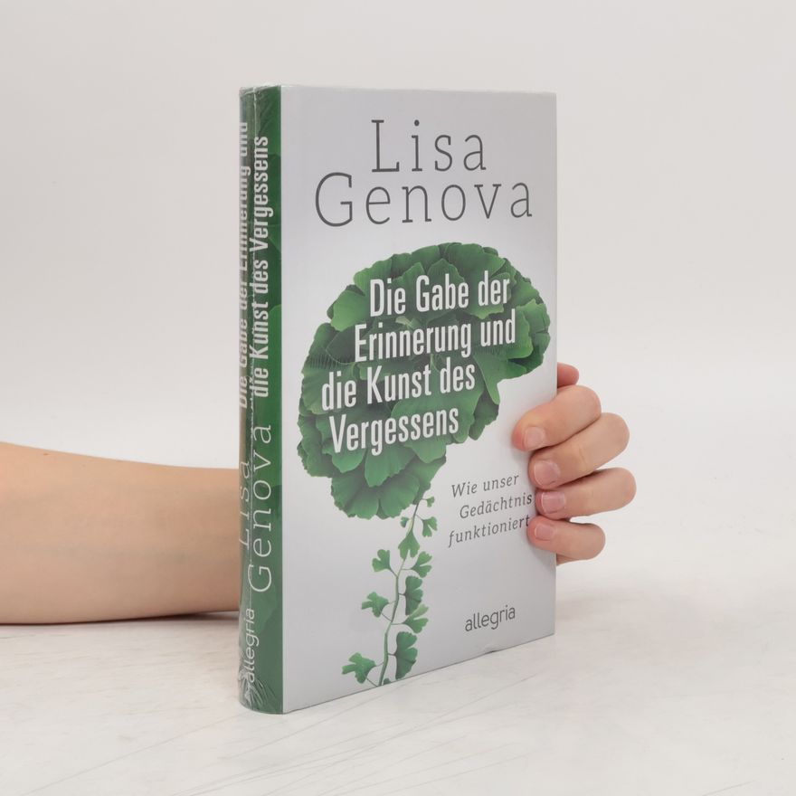 Lisa Genova Die Gabe der Erinnerung und die Kunst des Vergessens
