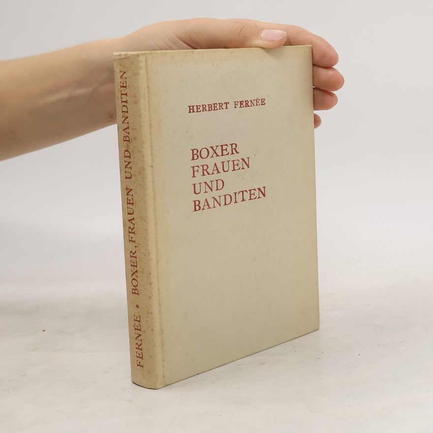 Herbert Fernée Boxer, Frauen und Banditen