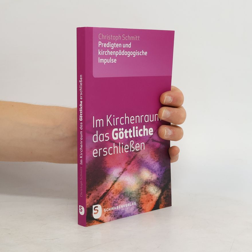 Christoph Schmitt Im Kirchenraum das Göttliche erschließen