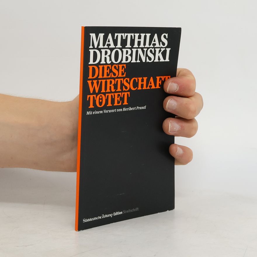 Matthias Drobinski Diese Wirtschaft tötet