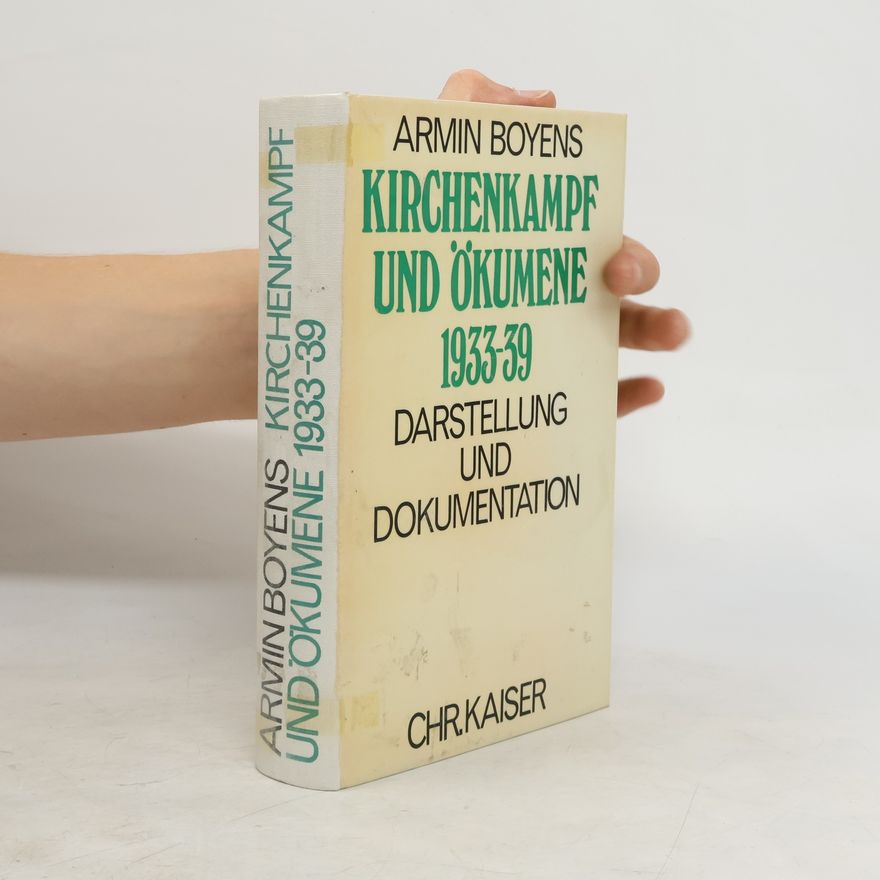 Armin Boyens Kirchenkampf und Ökumene 1933-39