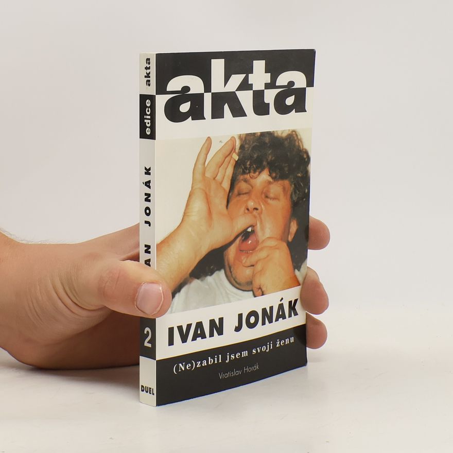 Vratislav Horák Ivan Jonák: (ne)zabil jsem svoji ženu