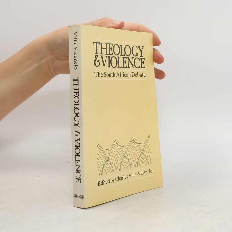 Charles Villa-Vicencio Theology and Violence