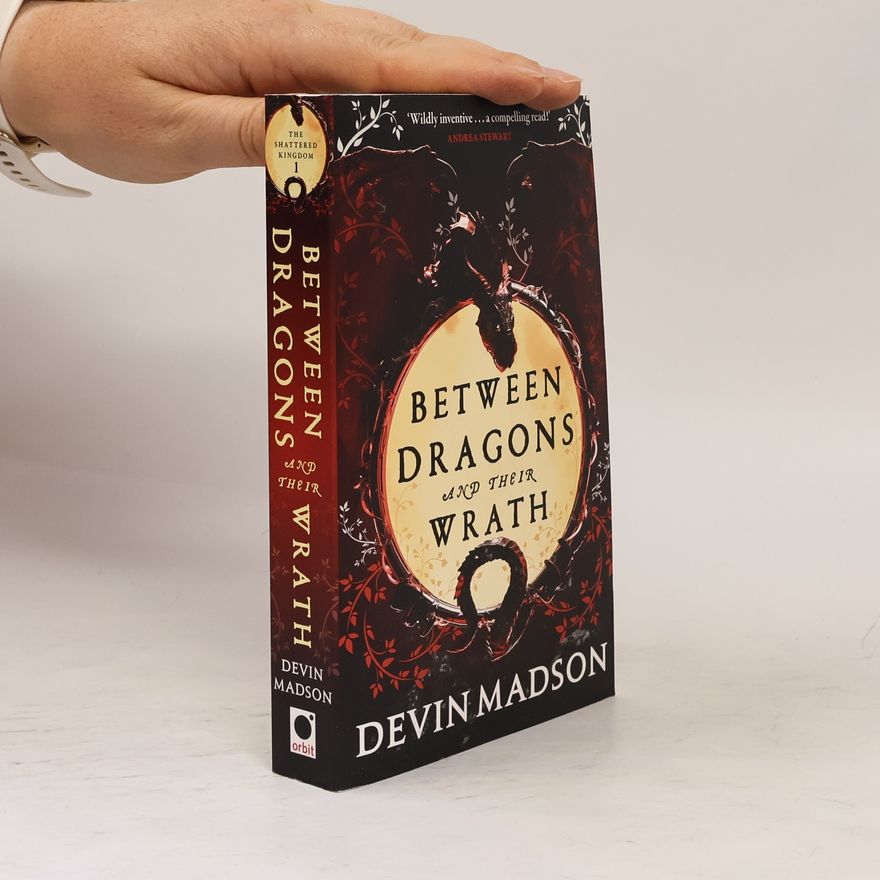 Devin Madson Between Dragons and Their Wrath