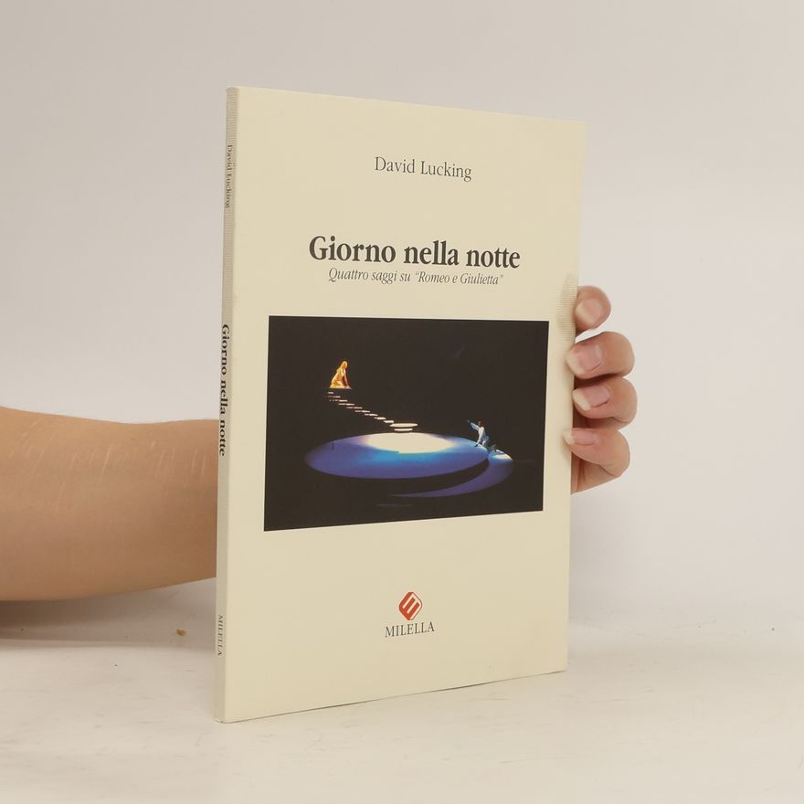 David Lucking Giorno nella notte. Quattro saggi su Romeo e Giulietta