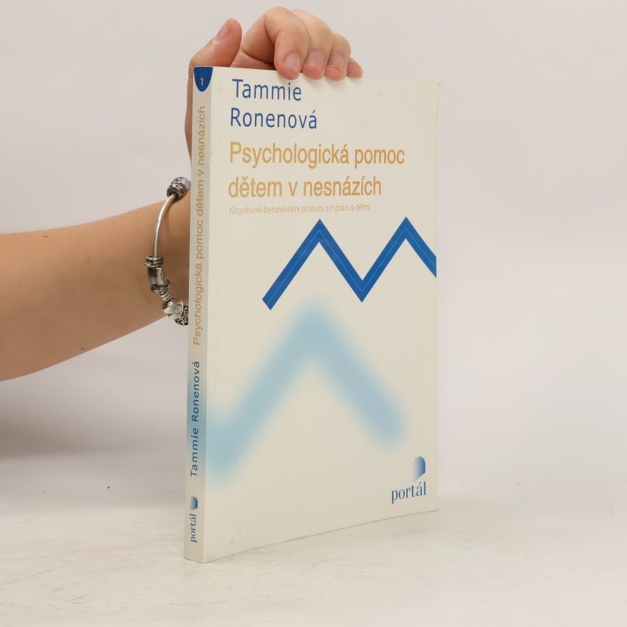 Tammie Ronen Psychologická pomoc dětem v nesnázích : kognitivně-behaviorální přístupy při práci s dětmi