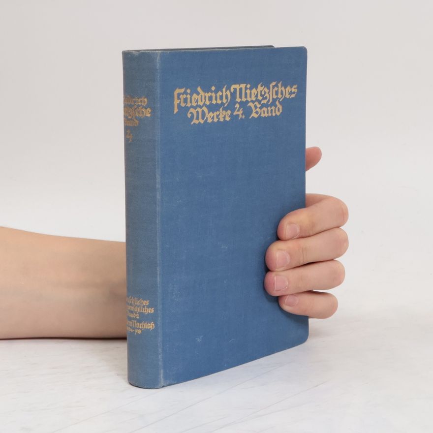 Friedrich Nietzsche Werke. Band 4