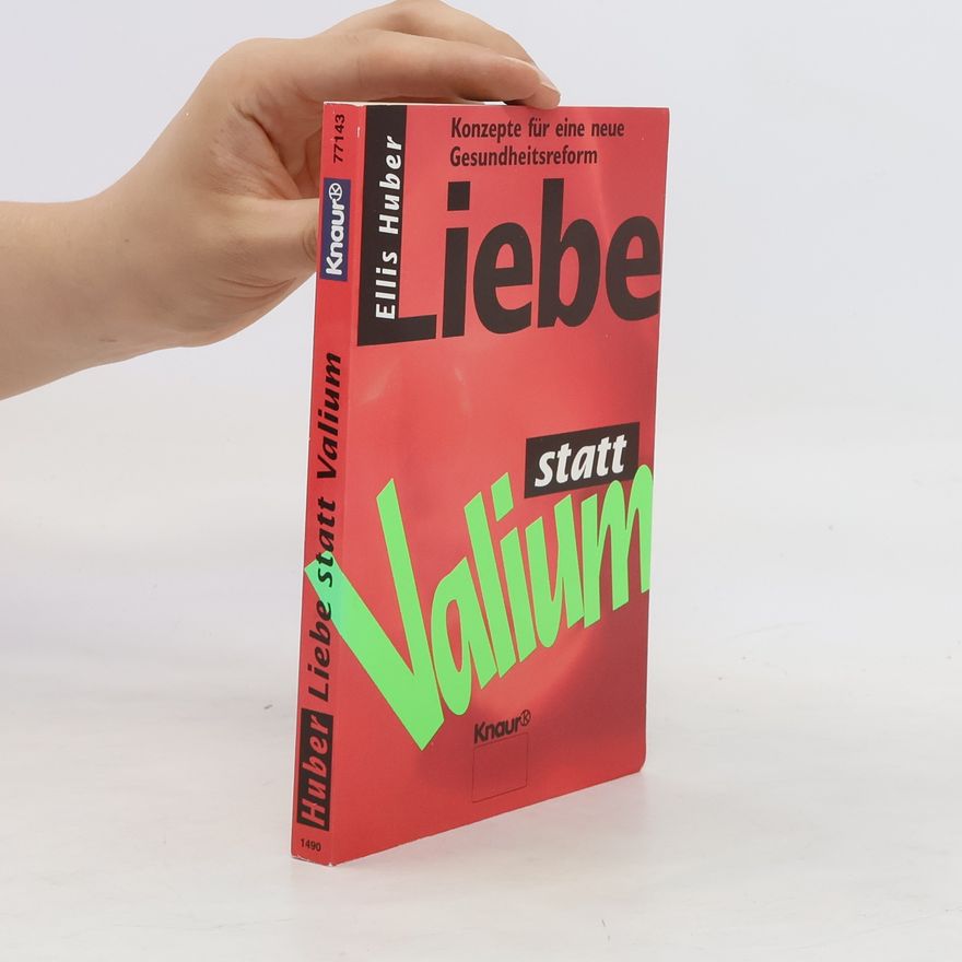 Ellis E. Huber Liebe statt Valium