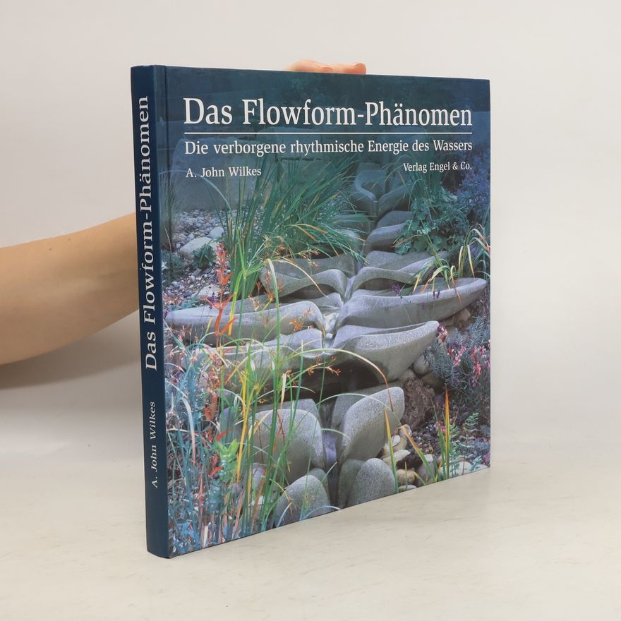 A. John Wilkes Das Flowform-Phänomen