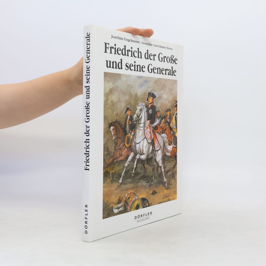 Joachim Engelmann Friedrich der Große und seine Generale