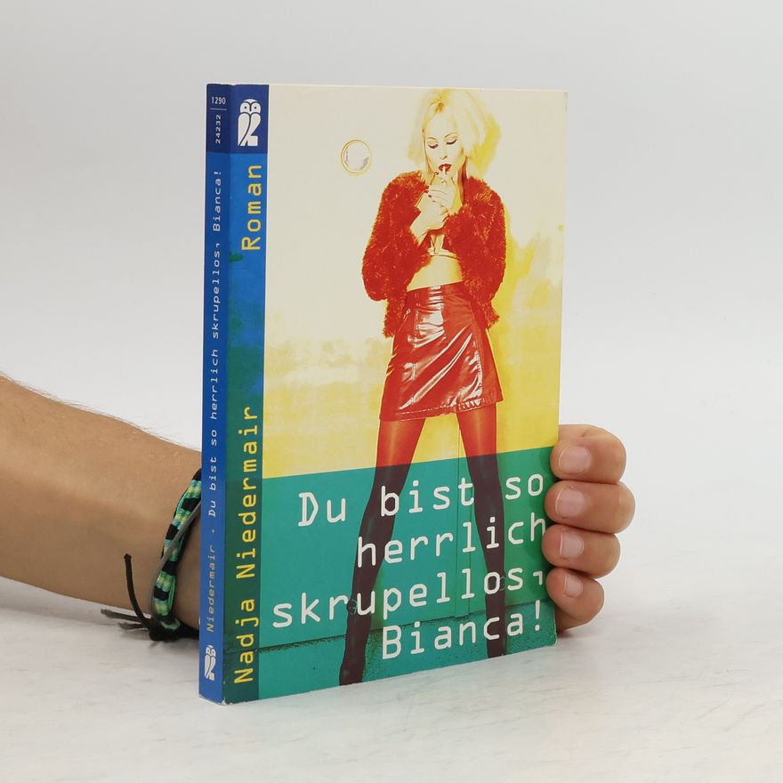 Nadja Niedermair Du bist so herrlich skrupellos, Bianca!