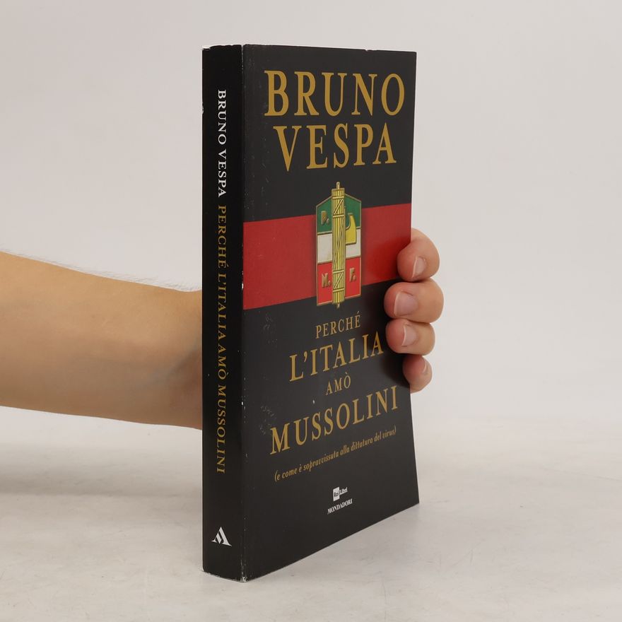 Bruno Vespa Perché l'Italia amò Mussolini