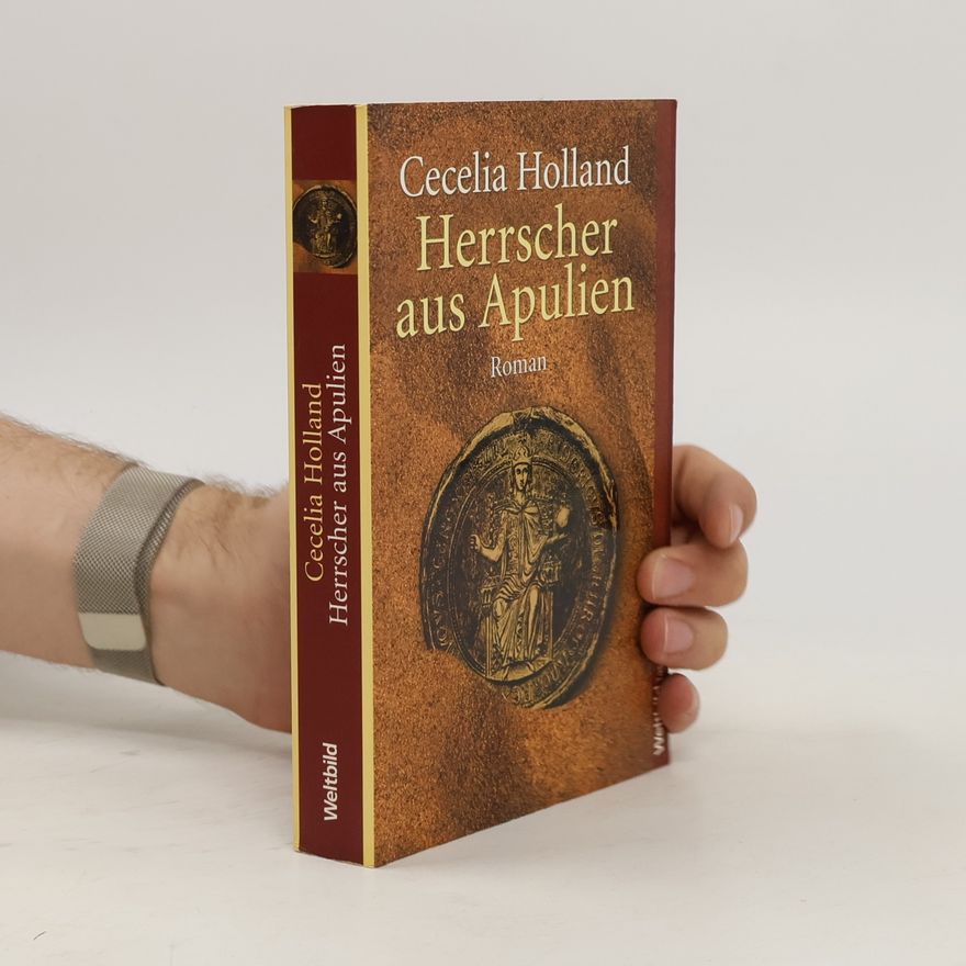 Cecelia Holland Herrscher aus Apulien