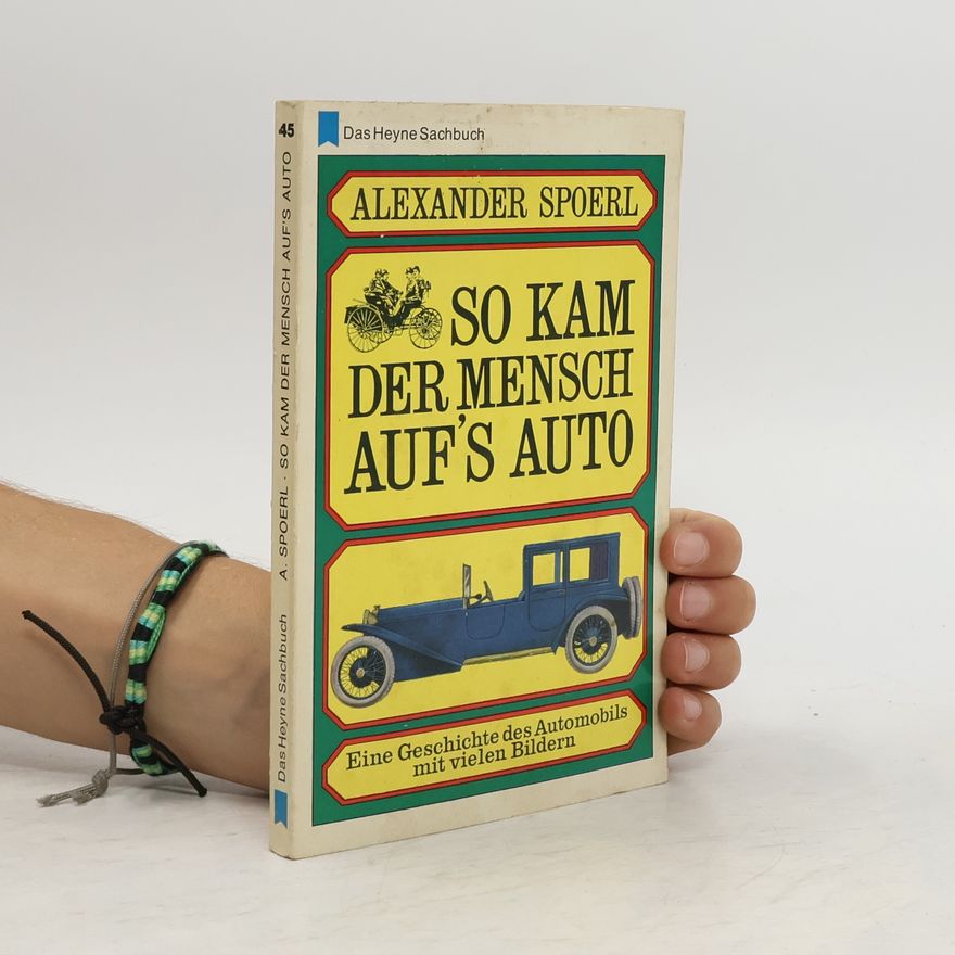 Alexander Spoerl So kam der Mensch aufs Auto