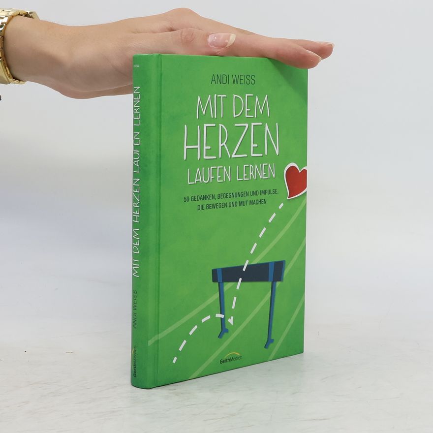Andi Weiss Mit dem Herzen laufen lernen