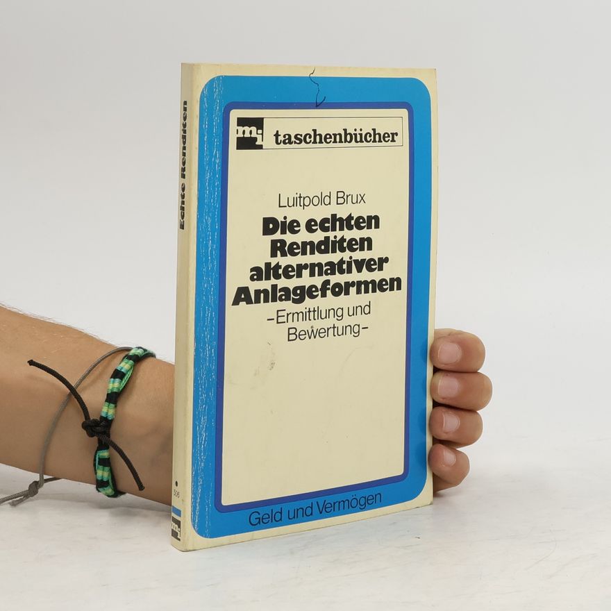 Luitpold Brux Die echten Renditen alternativer Anlageformen