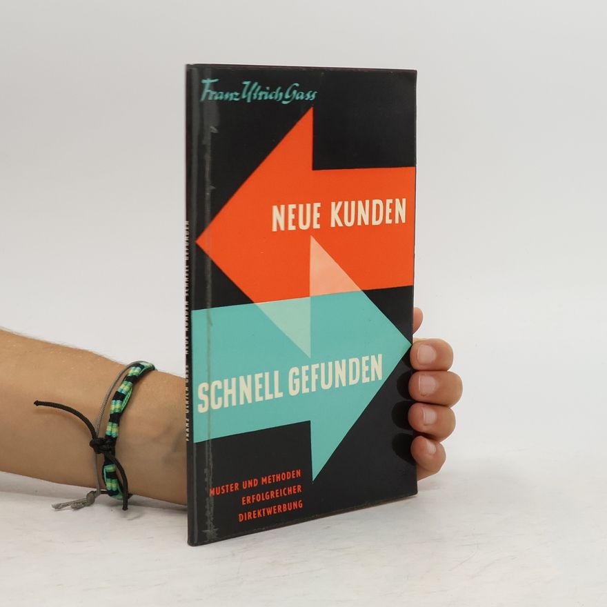 Franz Ulrich Gass Neue Kunden. Schnell Gefunden