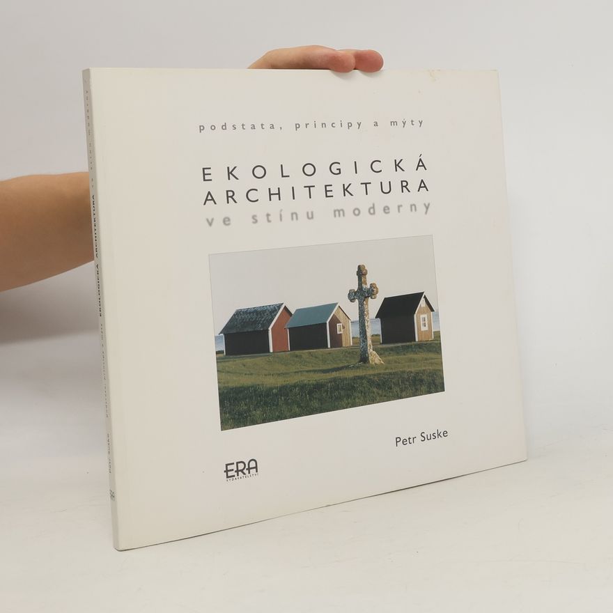 Petr Suske Ekologická architektura ve stínu moderny