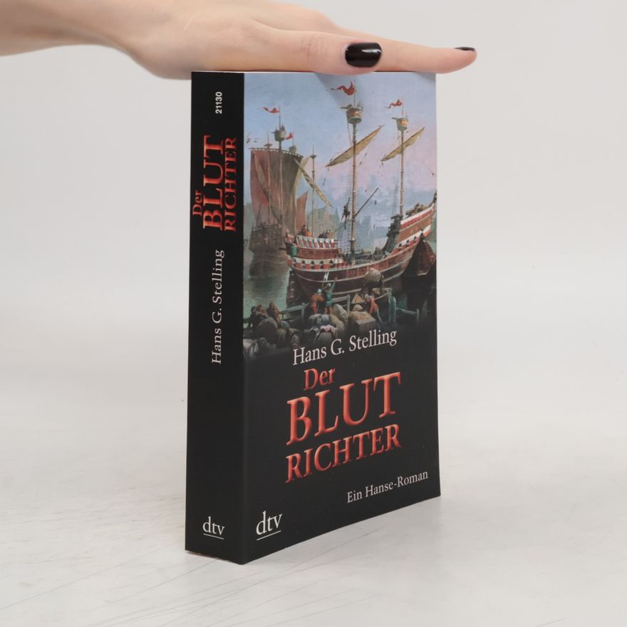 Hans G. Stelling Der Blutrichter. Ein Hanse-Roman