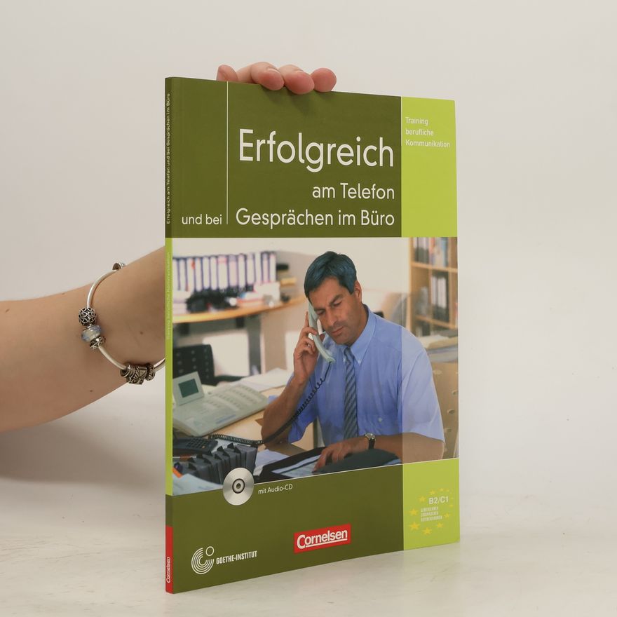 Německo GoetheInstitut Mnichov Erfolgreich am Telefon und bei Gesprächen im Büro : Trainingsmodul (B2/C1)