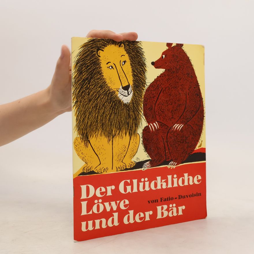 Louise Fatio Der glückliche Löwe und der Bär
