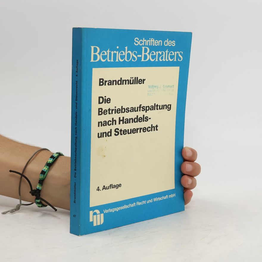 Gerhard Brandmüller Die Betriebsaufspaltung nach Handels- und Steuerrecht