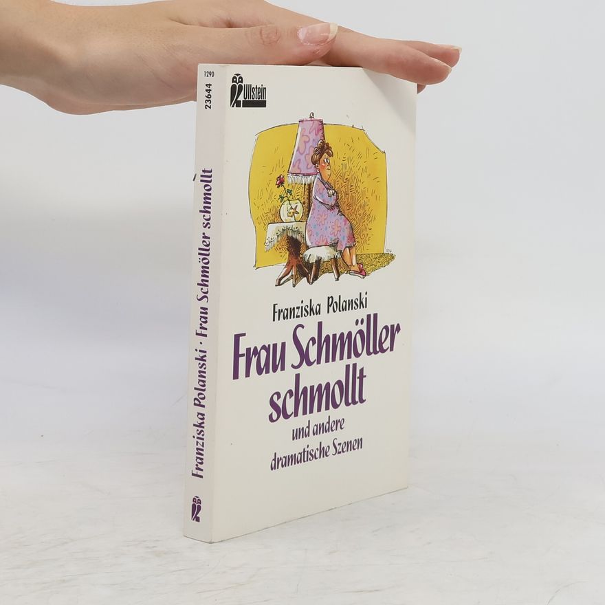 Franziska Polanski Frau Schmöller schmollt und andere dramatische Szenen