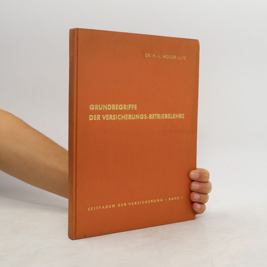 Heinz Leo Müller-Lutz Grundbegriffe der Versicherungs-Betriebslehre