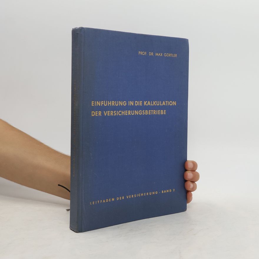 Max Gürtler Einführung in die Kalkulation der Versicherungsbetriebe