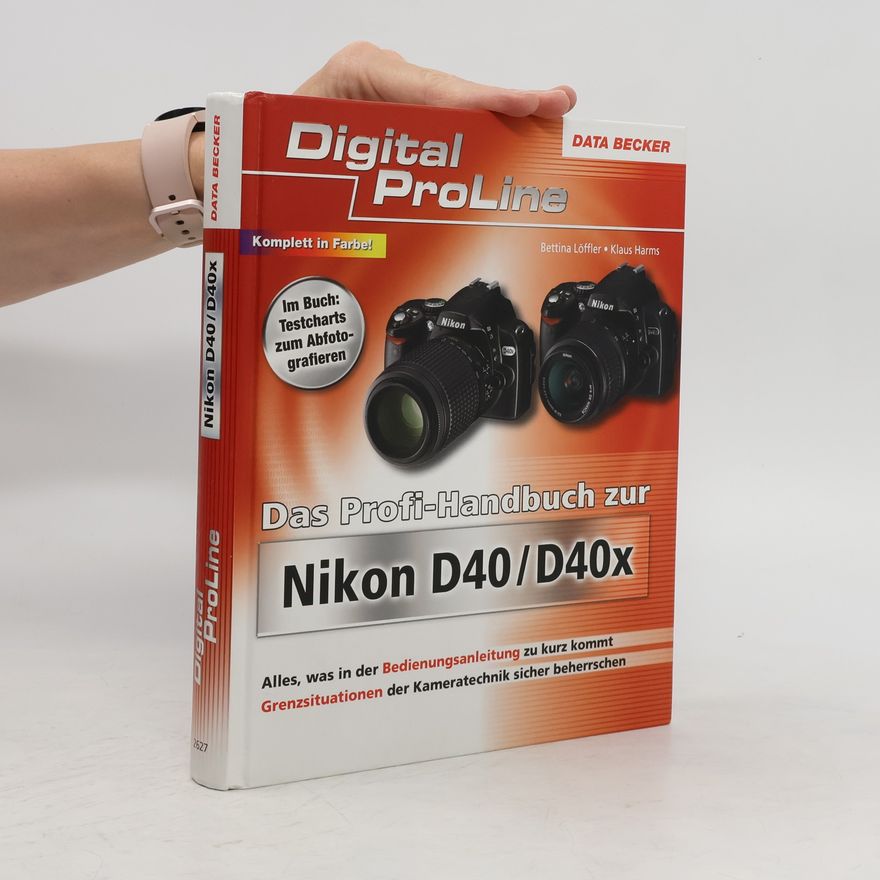 Klaus Harms Das Profi-Handbuch zur Nikon D40/D40x