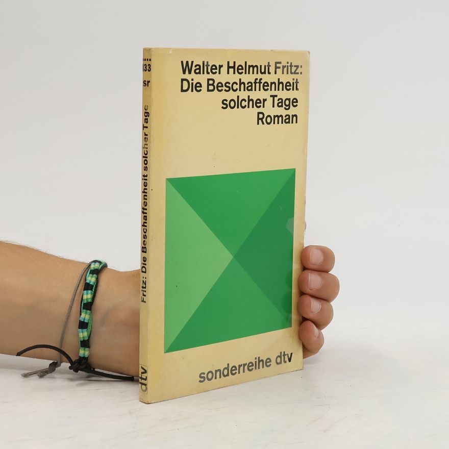 Walter Helmut Fritz Die Beschaffenheit solcher Tage