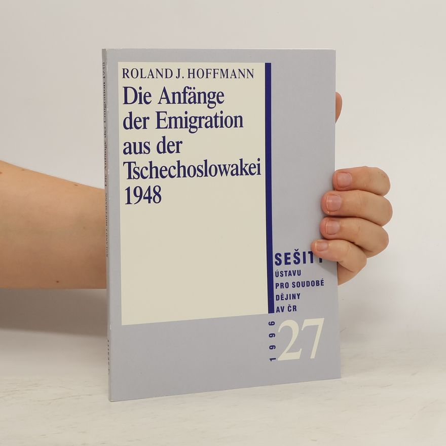 Roland J. Hoffmann Die Anfänge der Emigration aus der Tschechoslowakei nach der kommunistischen Machtergreifung vom Februar 1948 und die provisorische Aufnahme der Flüchtlinge in der amerikanischen Besatzungszone Deutschlands