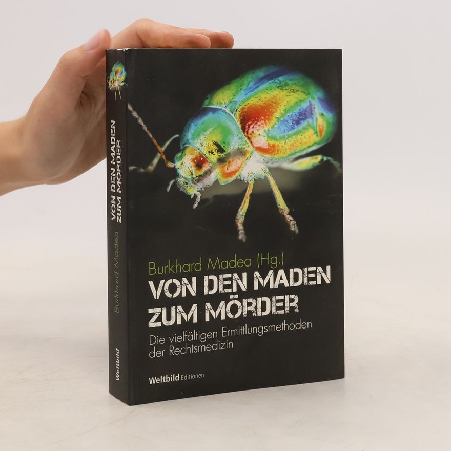 Burkhard Madea Von den Maden zum Mörder