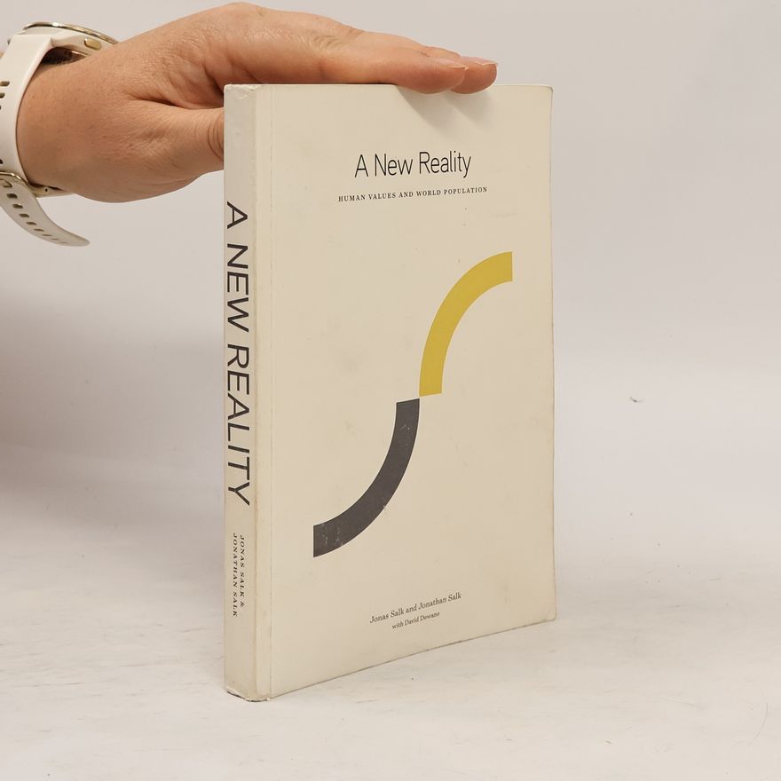 Jonas Salk A New Reality. Human Values and World Population