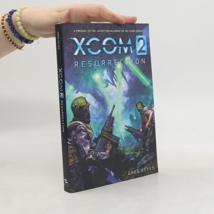 Gregory Keyes Xcom 2: Resurrection
