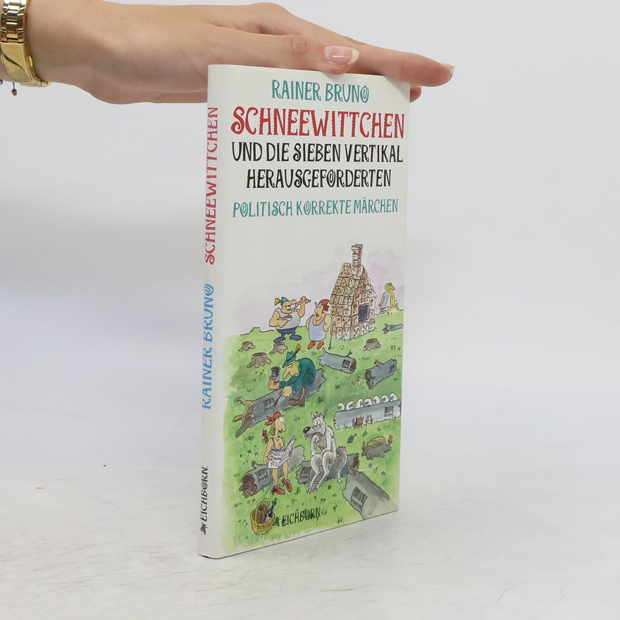 Rainer Bruno Schneewittchen und die sieben vertikal Herausgeforderten