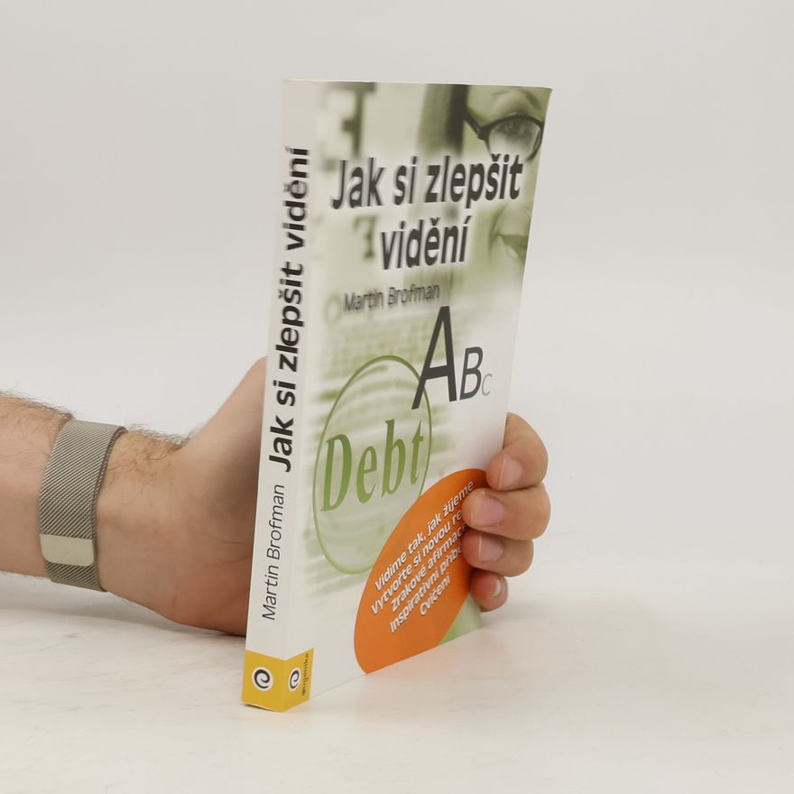 Jana Slámová Jak si zlepšit vidění. Vnitřní průvodce k lepšímu vidění