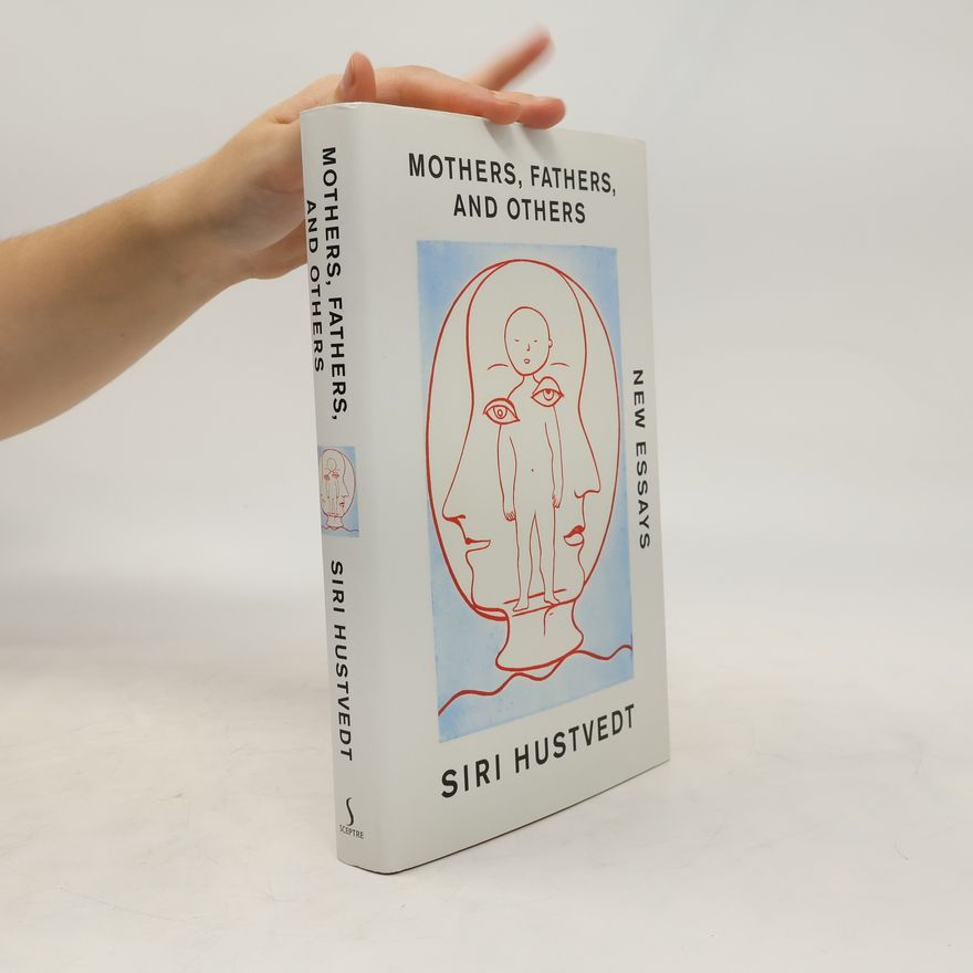 Siri Hustvedt Mothers, Fathers, and Others