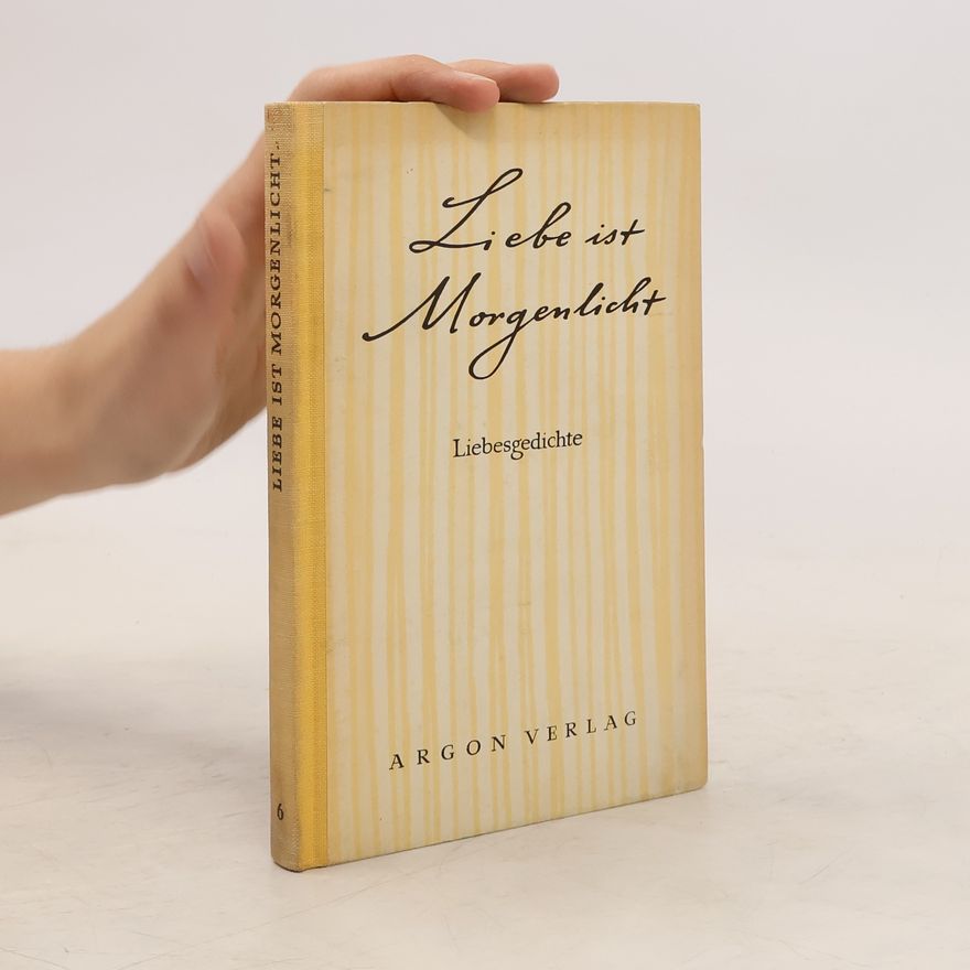Autorenkollektiv Liebe ist Morgenlicht. Liebesgedichte