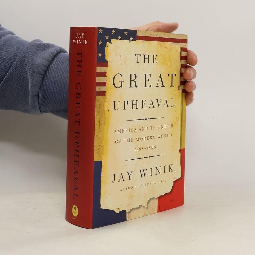Jay Winik The Great Upheaval