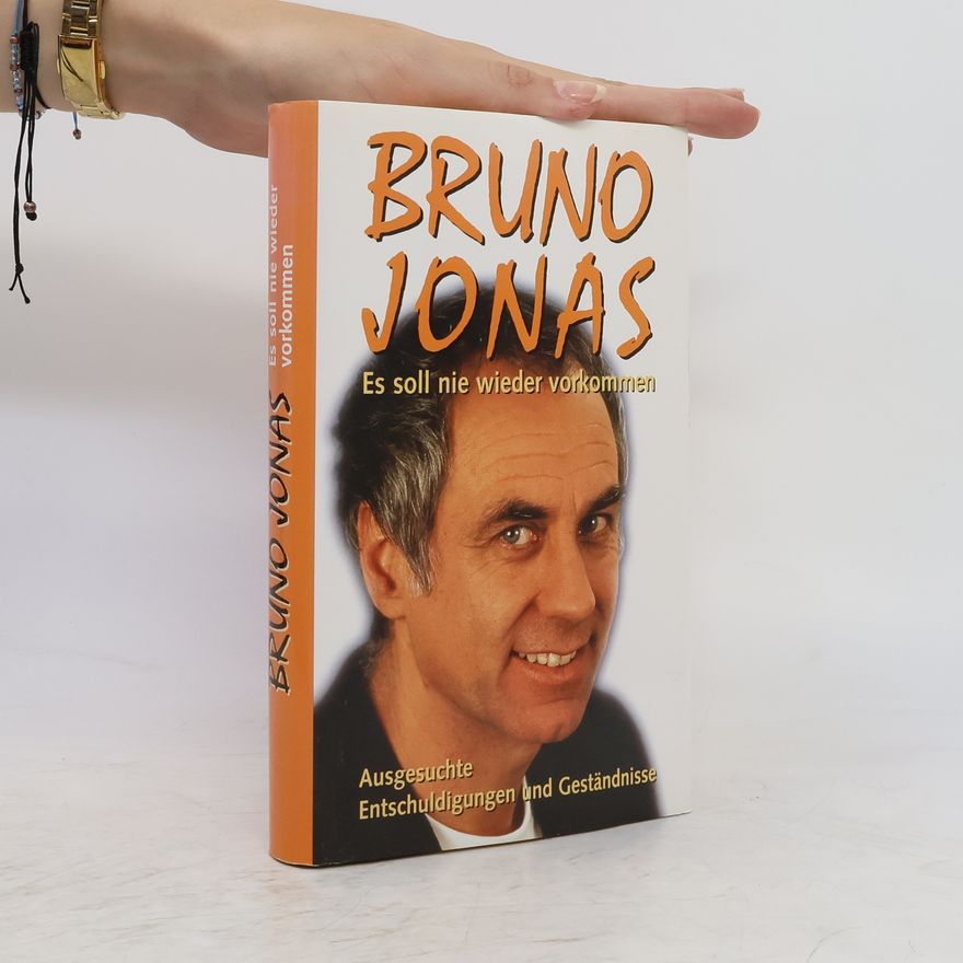 Bruno Jonas Es soll nie wieder vorkommen. Ausgesuchte Entschuldigungen und Geständnisse