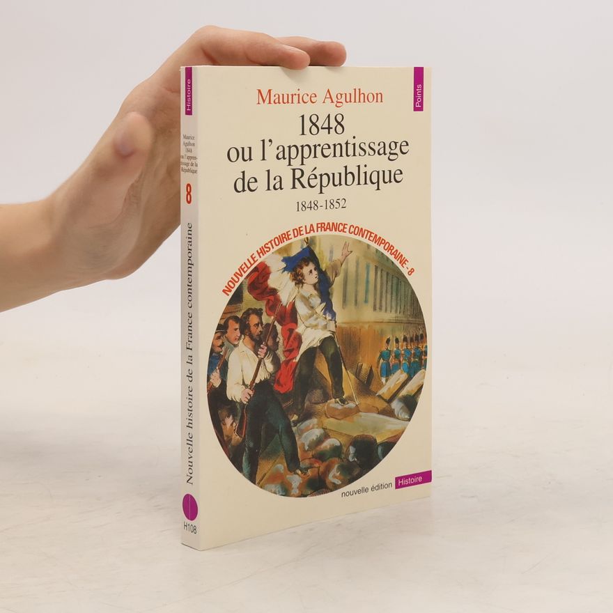 Maurice Agulhon 1848 ou L'apprentissage de la République