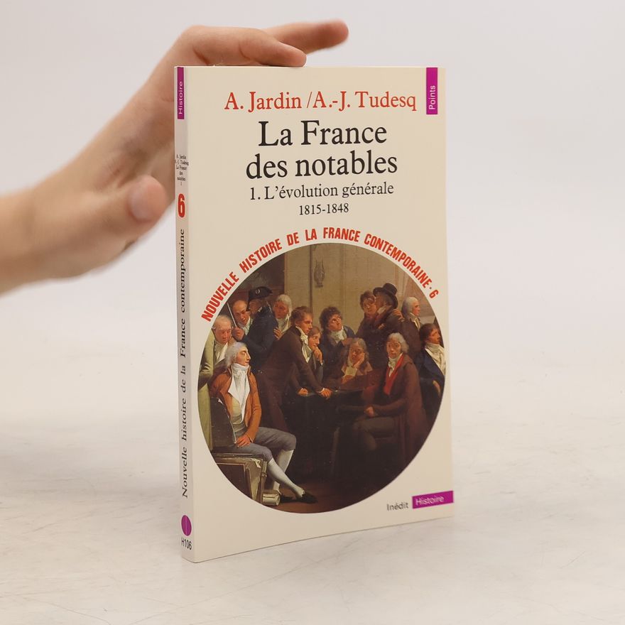 André-Jean Tudesq La France des notables, l'évolution générale, 1815-1848